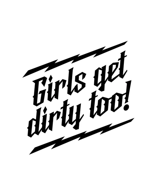 Girls Get Dirty Too! Lightning Decal 6" x 6"